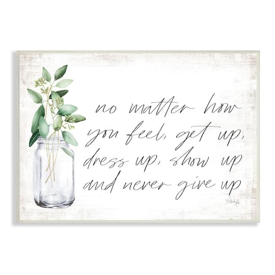 Stupell Industries No Matter How You Feel Never Give Up Inspirational Plants in Mason Jar Wood Wall Plaque